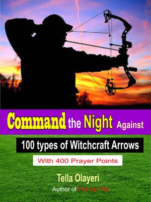 cover image of Command the Night Against 100 types of Witchcraft Arrows